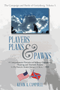 Players Plans & Pawns: A Comprehensive Narrative of Military Operations, Planning and Dramatis Persona in the Eastern Armies January to June - 1863