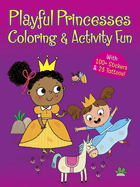 Playful Princesses Coloring & Activity Fun: With 100+ Stickers & 25 Tattoos!