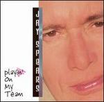 Playin' on My Team - Jay Spears