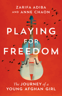 Playing for Freedom: The Journey of a Young Afghan Girl
