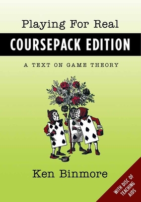 Playing for Real, Coursepack Edition: A Text on Game Theory - Binmore, Ken