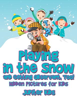 Playing in the Snow and Getting Observant, Too! Hidden Pictures for Kids - Jupiter Kids