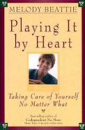 Playing It by Heart: Taking Care of Yourself No Matter What