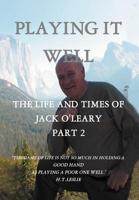 Playing It Well: The Life and Times of Jack O'Leary Part II - O'Leary, John J