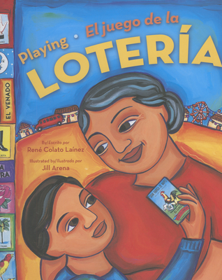 Playing Loteria /El Juego de La Loteria (Bilingual) - Lainez, Rene Colato, and Arena, Jill (Illustrator)