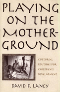 Playing on the Mother-Ground: Cultural Routines for Children's Development