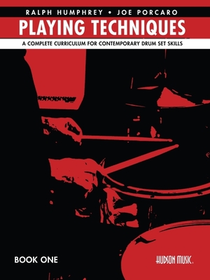 Playing Techniques - Book 1: A Complete Curriculum for Contemporary Drum Set Skills - Porcaro, Joe, and Humphrey, Ralph