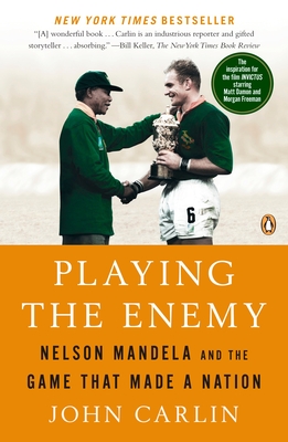 Playing the Enemy: Nelson Mandela and the Game That Made a Nation - Carlin, John