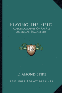 Playing The Field: Autobiography Of An All American Racketeer