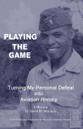 Playing the Game: Turning My Personal Defeat Into Aviation History