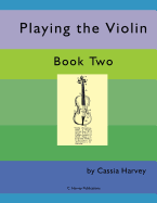 Playing the Violin, Book Two - Harvey, Cassia, and Harvey, Judith (Editor)