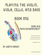 Playing the Violin, Viola, Cello, and Bass Book One: Score and Piano Accompanime