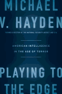 Playing to the Edge: American Intelligence in the Age of Terror