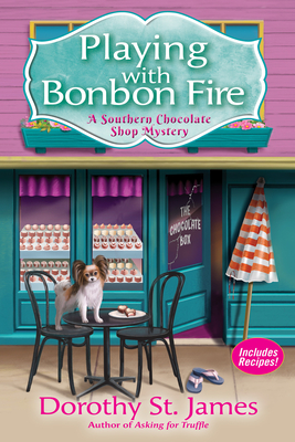 Playing with Bonbon Fire: A Southern Chocolate Shop Mystery - St James, Dorothy