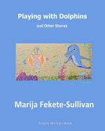 Playing with Dolphins and Other Stories