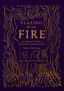 Playing with Fire: The Weird Tales of Arthur Conan Doyle