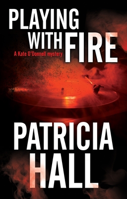 Playing with Fire - Hall, Patricia