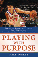 Playing with Purpose: Basketball: Inside the Lives and Faith of Top NBA Stars