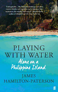Playing With Water: Alone on a Philippine Island