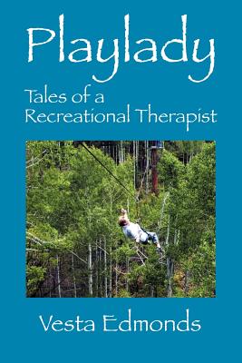 Playlady: Tales of a Recreational Therapist - Edmonds, Vesta