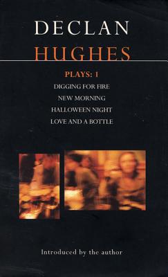 Plays : 1 : digging for fire, new morning, Halloween night, love and a bottle - Hughes, Declan