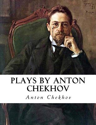 Plays by Anton Chekhov - West, Julius (Introduction by), and West, Julius (Translated by), and Chekhov, Anton