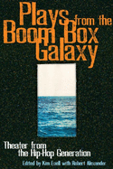 Plays from the Boom Box Galaxy: Theater from the Hip Hop Generation