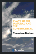 Plays of the Natural and the Supernatural