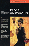 Plays on Women: Anon, Arden of Faversham; Middleton and Dekker, the Roaring Girl; Middleton, a Chaste Maid in Cheapside; Heywood, a Woman Killed with Kindness