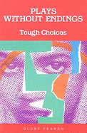 Plays without Endings: Tough Choices