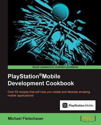 PlayStation (R)Mobile Development Cookbook - Fleischauer, Michael