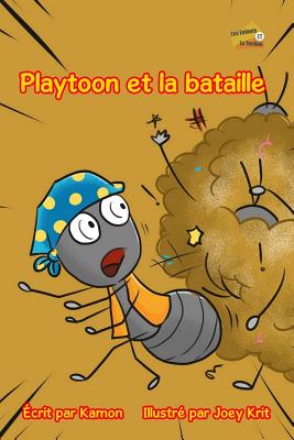 Playtoon et la bataille: Lorsque les fourmis oublient les vrais amis. - Joey Krit (Illustrator), and Kamon