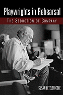 Playwrights in Rehearsal: The Seduction of Company