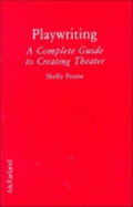 Playwriting: A Complete Guide to Creating Theater