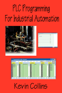 Plc Programming for Industrial Automation - Collins, Kevin