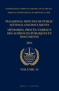 Pleadings, Minutes of Public Sittings and Documents / M?moires, Proc?s-Verbaux Des Audiences Publiques Et Documents, Volume 31 (2021)