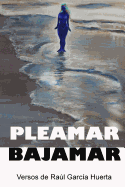 Pleamar Bajamar: Versos de Raul Garcia Huerta