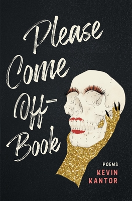 Please Come Off-Book - Kantor, Kevin