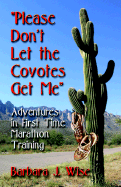 Please Don't Let the Coyotes: Adventures in First Time Marathon Training