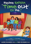 Please Explain Time Out to Me: A Story for Children and Do-It-Yourself Manual for Parents