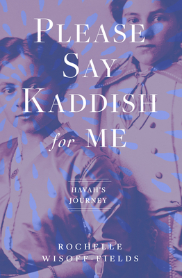 Please Say Kaddish for Me - Wisoff-Fields, Rochelle