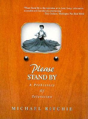 Please Stand by: A Prehistory of Television - Ritchie, Michael