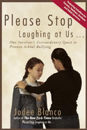 Please Stop Laughing at Us...: One Woman's Extraordinary Quest to Prevent School Bullying - Blanco, Jodee (Read by)