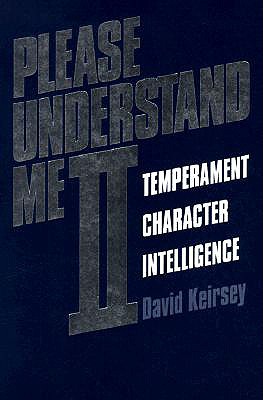 Please Understand Me II: Temperament, Character, Intelligence - Keirsey, David, and Choiniere, Ray (Foreword by)