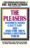 Pleasers: Women Who Can't Say No: And the Men Who Control Them - Leman, Kevin, Dr.