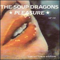 Pleasure [CD Single] - The Soup Dragons