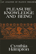 Pleasure, Knowledge, and Being: An Analysis of Plato's Philebus