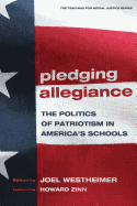 Pledging Allegiance: The Politics of Patriotism in American's Schools