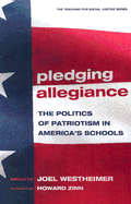 Pledging Allegiance: The Politics of Patriotism in American's Schools