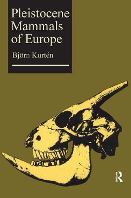 Pleistocene Mammals of Europe - Kurten, Bjorn
